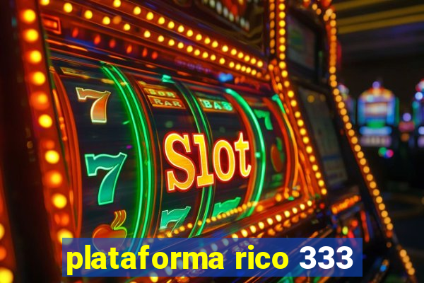 plataforma rico 333